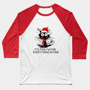 Funny Black Cat It's Fine I'm Fine Everything Is Fine for men and women Baseball T-Shirt